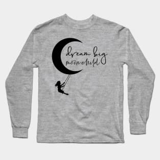 Dream Big Moon Child Long Sleeve T-Shirt